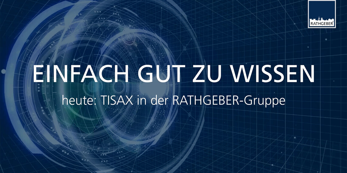 Einfach gut zu wissen: TISAX | © RATHGEBER GmbH & Co. KG